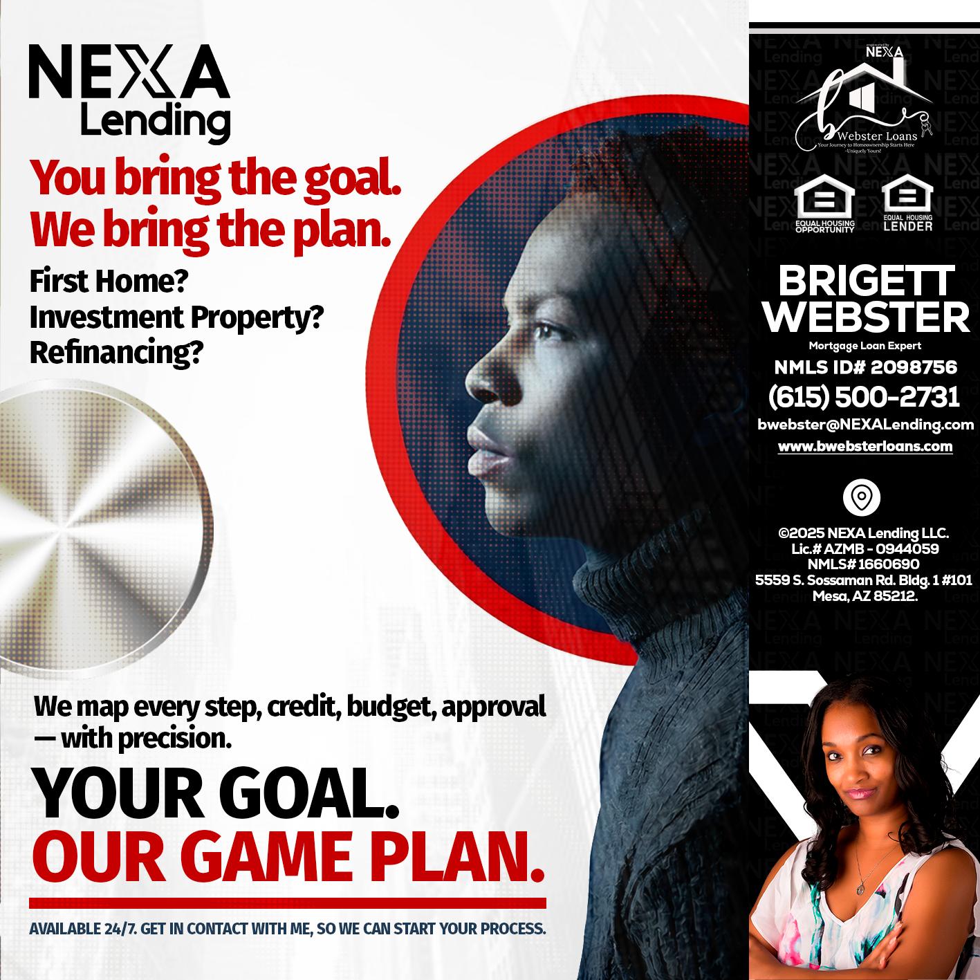 YOUR GOAL. OUR GAME PLAN. - Brigett Webster -Mortgage Loan Expert