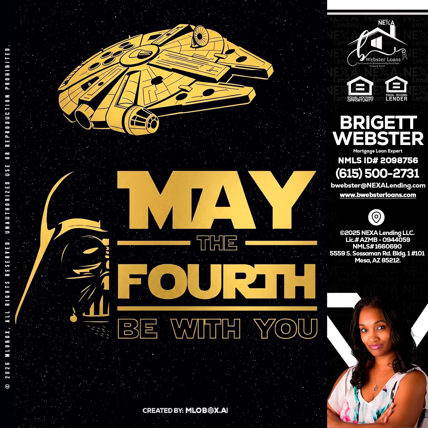 MAY THE FOURTH - Brigett Webster -Mortgage Loan Expert